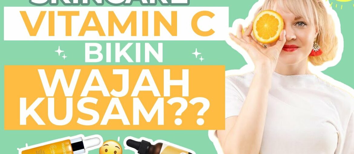 WAJIB TAU! 4 Penyebab Skincare Vitamin C Tidak Bekerja di Wajah!