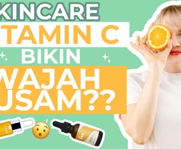 WAJIB TAU! 4 Penyebab Skincare Vitamin C Tidak Bekerja di Wajah!