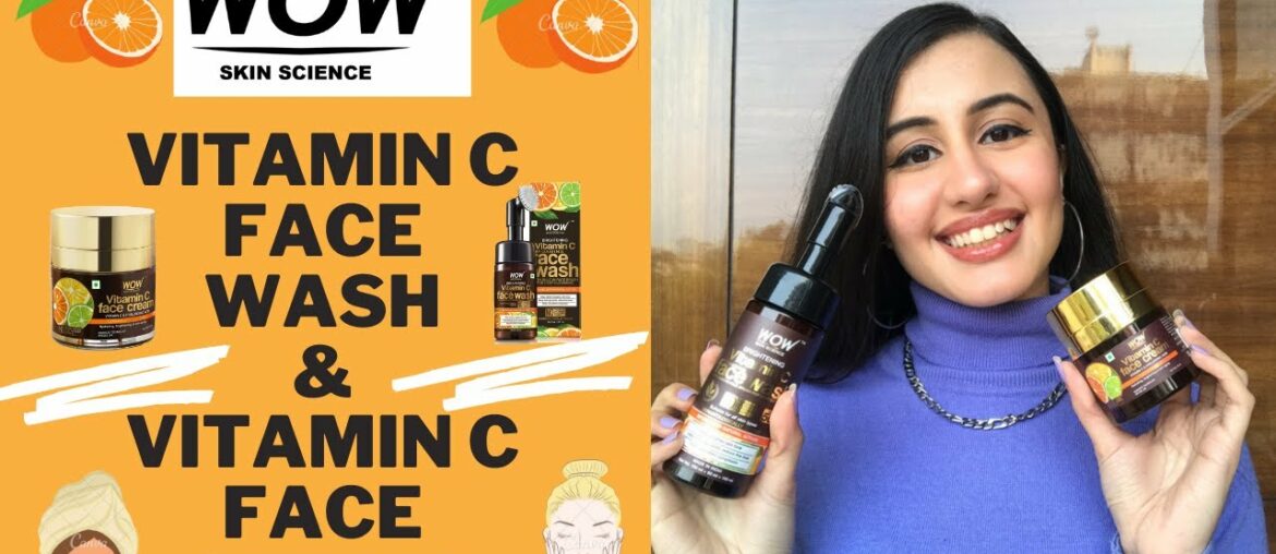 WOW Vitamin C Face Wash And Vitamin C Face Cream Review | Kishveen Kaur