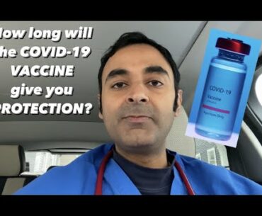 How long does the COVID-19 VACCINE give you IMMUNITY for?