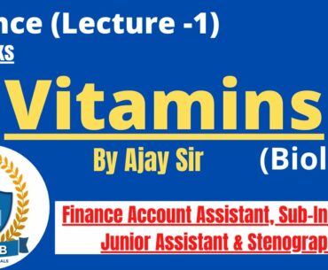 Vitamins - Finance Account Assistant, Sub-Inspector, Junior Assist || Science Lecture-1 || 10 Marks.