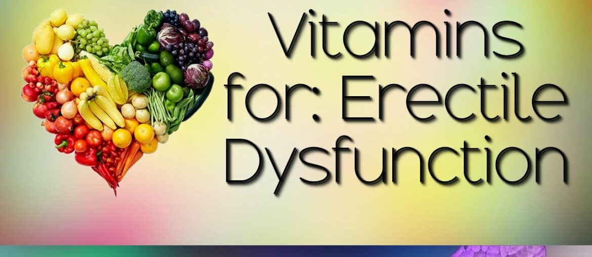 Best Vitamins: for Erectile Dysfunction