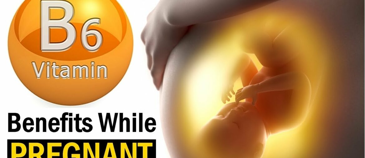 Vitamin B6 Benefits while Pregnant (4 Must-Know Benefits)