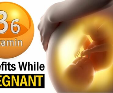 Vitamin B6 Benefits while Pregnant (4 Must-Know Benefits)