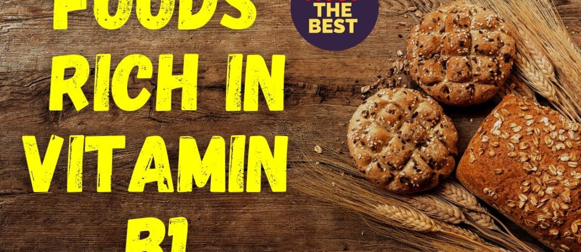 Top 10 foods rich in vitamin B1 Thiamine