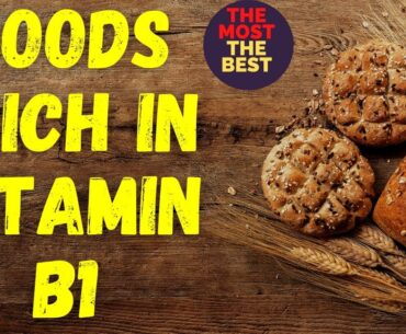 Top 10 foods rich in vitamin B1 Thiamine