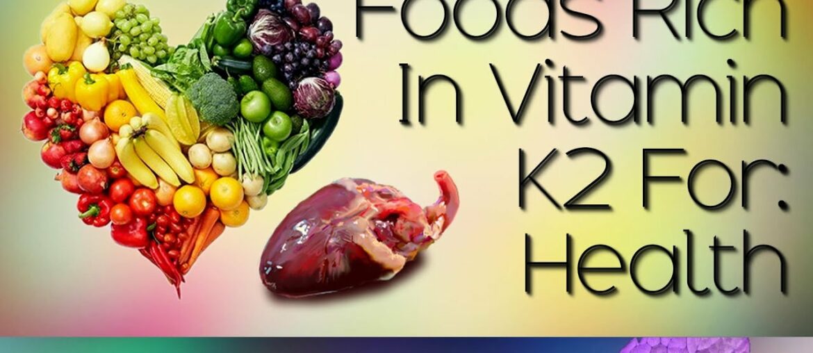 Foods Rich in: Vitamin K2