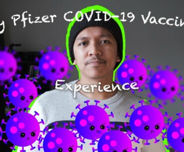 My Pfizer COVID-19 Vaccine Experience - I had Side Effects