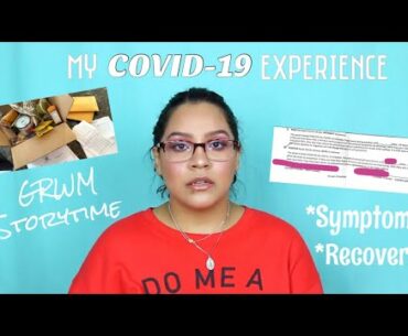 GRWM Storytime | My COVID-19 Experience