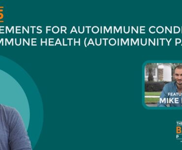 Ep. 45: Supplements for Autoimmune Conditions and Immune Health (Autoimmunity Part 4)