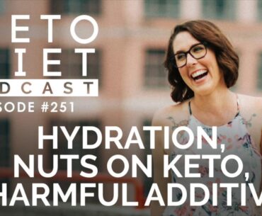 Hydration, Nuts on Keto, & Harmful Additives | The Keto Diet Podcast Ep 251