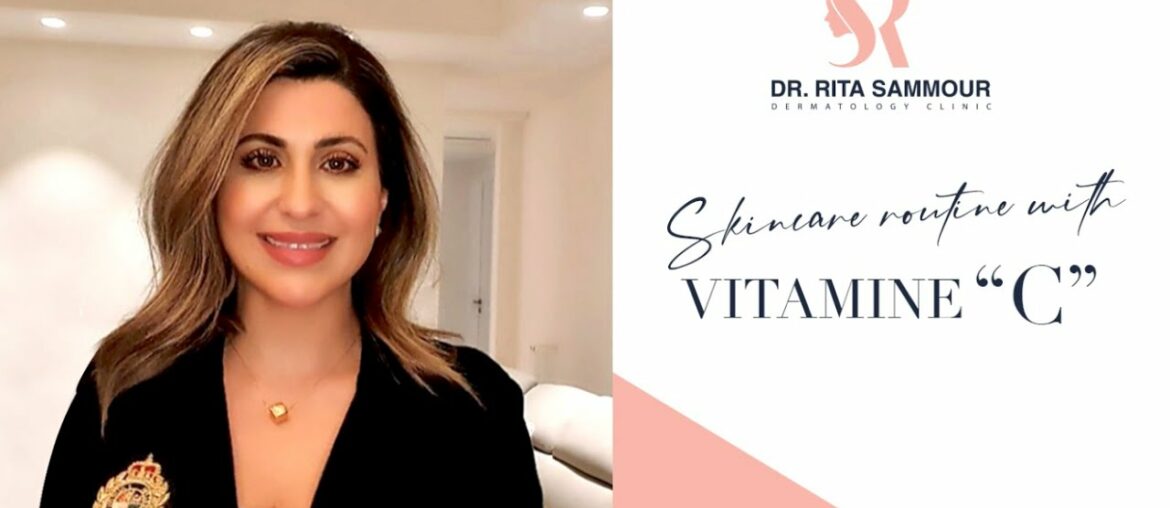 How to use Vitamin C in your skincare routine / Dr rita sammour