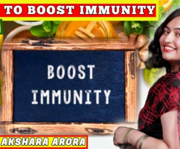 HOW TO BOOST IMMUNITY | DR AKSHARA ARORA | IN HINDI