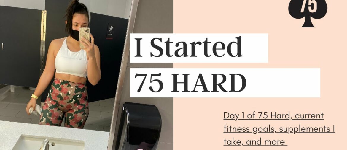 I STARTED 75 HARD // Day 1 of 75 Hard, current fitness goals, supplements I take & more
