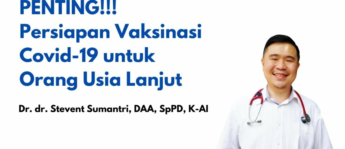 PENTING!!! Persiapan Vaksinasi Covid-19 untuk Usia Lanjut