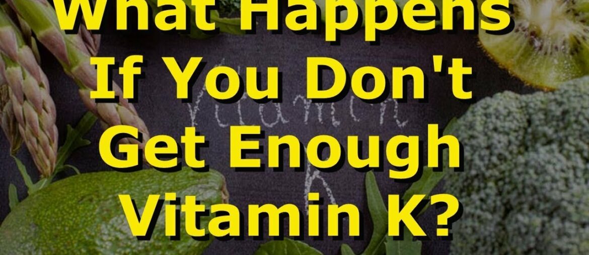 What Happens If You Don't Get Enough Vitamin K?