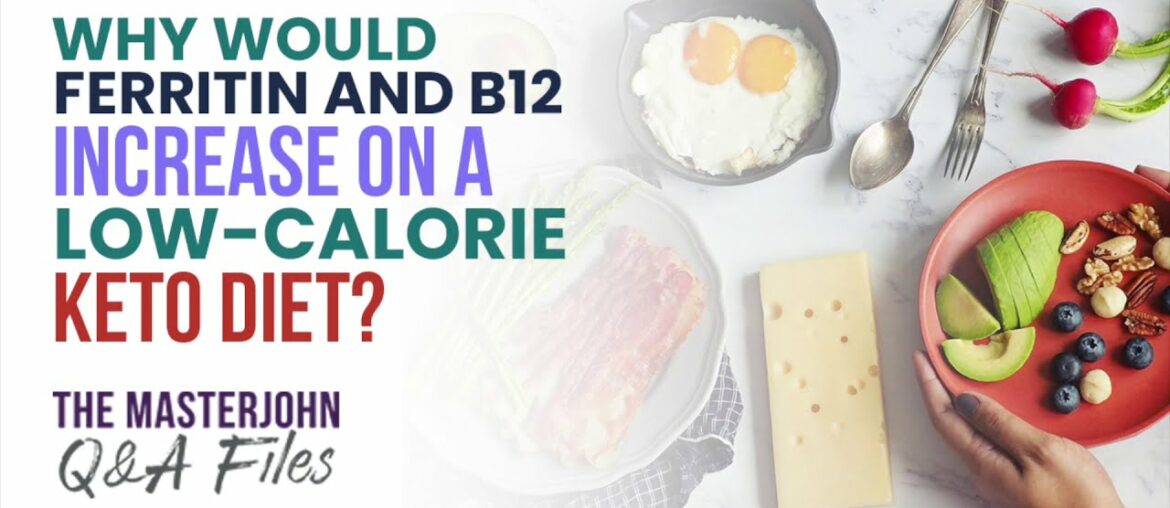 Why would ferritin and B12 increase on a low-calorie keto diet?