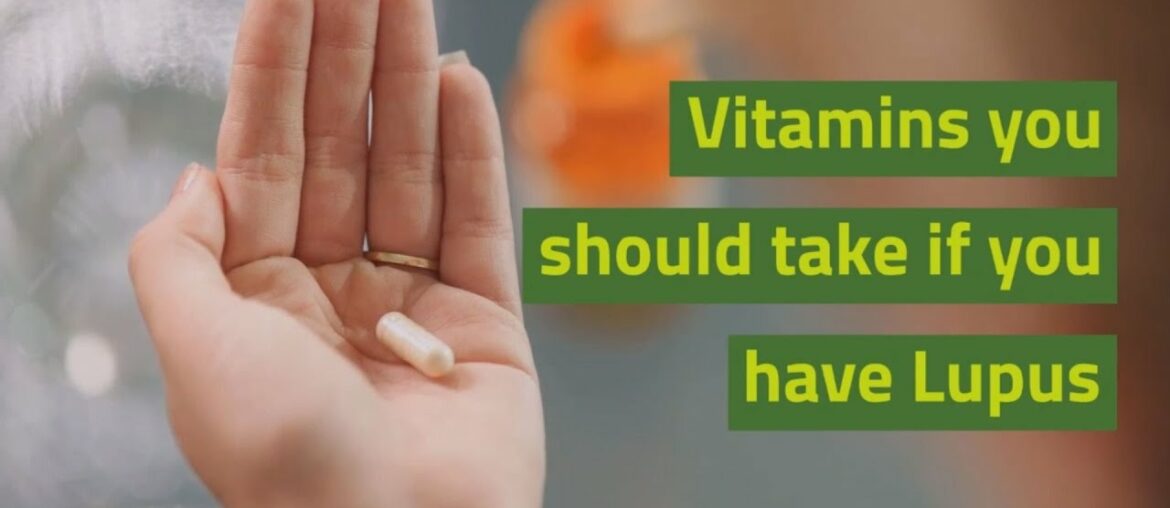 Vitamins You Should Take if you Have Lupus
