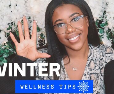 Winter Wellness | 5 Easy Tips You Need To Know To Stay Healthy this Winter | Winter Blues