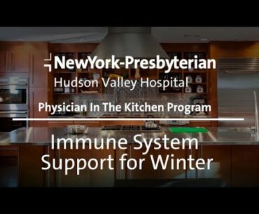 Physician in the Kitchen: Immune System Support for Winter
