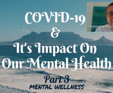 COVID-19 & It's Impact On Our Mental Health - MENTAL WELLNESS (Part 3)