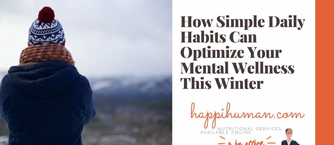 How Simple Daily Habits Can Optimize Your Mental Wellness This Winter (2021)