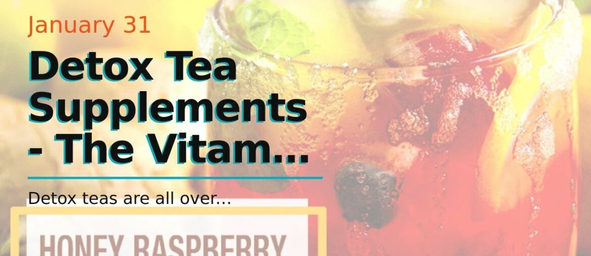 Detox Tea Supplements - The Vitamin Shoppe - Questions