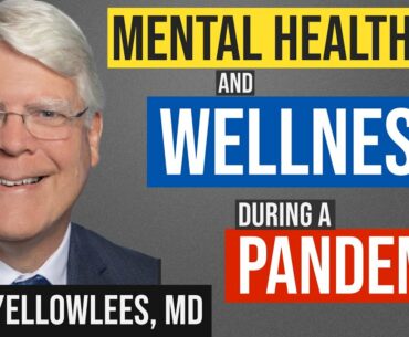 Mental Health and Wellness During a Pandemic - Dr.Yellowlees
