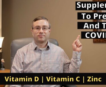 Supplements to Prevent and Treat COVID 19 | Vitamin D, Vitamin C, and Zinc
