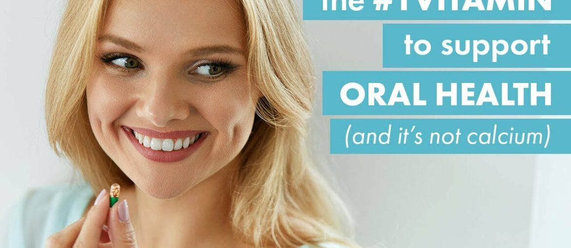 The #1 Vitamin To Support Oral Health (and it's not Calcium)