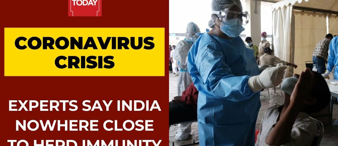 Coronavirus Crisis: India Is Nowhere Close To Herd Immunity, Say Experts