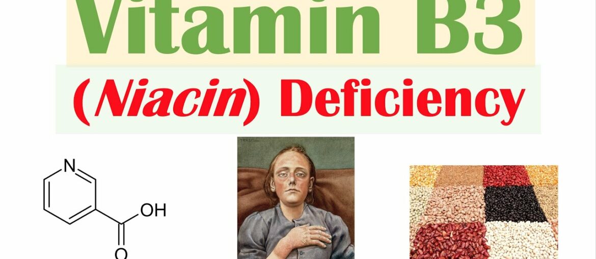 Vitamin B3 Niacin Deficiency (Pellagra) | Sources, Causes, Symptoms, Diagnosis, Treatment