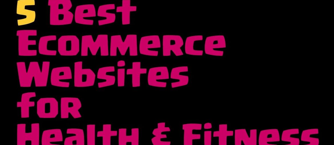 5 Best eCOMMERCE Websites for Health & Fitness!!!