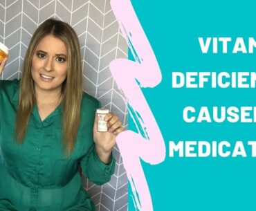 Are Your Medications Causing Vitamin Deficiencies?