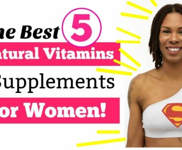 Best 5 Natural Vitamins + Supplements For Women: Fall + Winter Health & Fitness