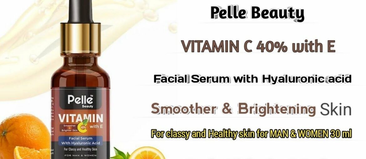 Pelle Beauty Vitamin c 40% with E  Facial Serum With Hyaluronic acid product Unboxin & Review Video