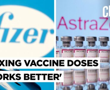 Mixing AstraZeneca & Pfizer Vaccines Generates Robust Immune Response Against Covid 19: Oxford Study