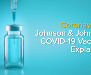 Johnson & Johnson COVID-19 Vaccine: Effectiveness, Side Effects and Differences Between Vaccines