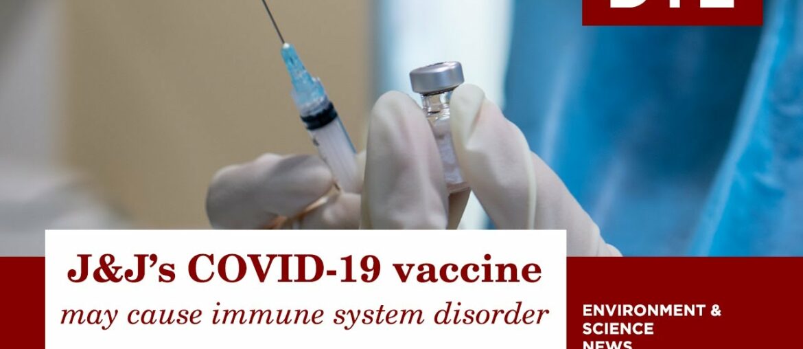 J&J's COVID-19 vaccine may cause rare immune system disorder, warns the US FDA
