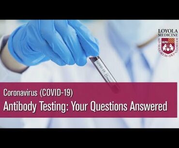 COVID-19: Antibody Testing: Your Questions Answered