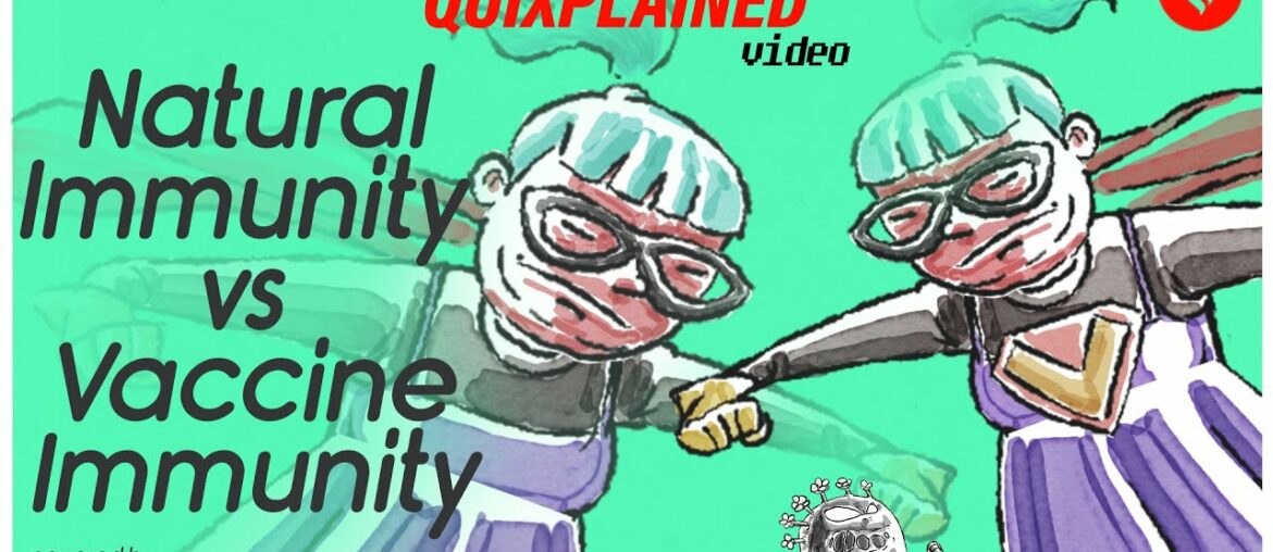 Quixplained: Natural immunity vs Vaccine immunity