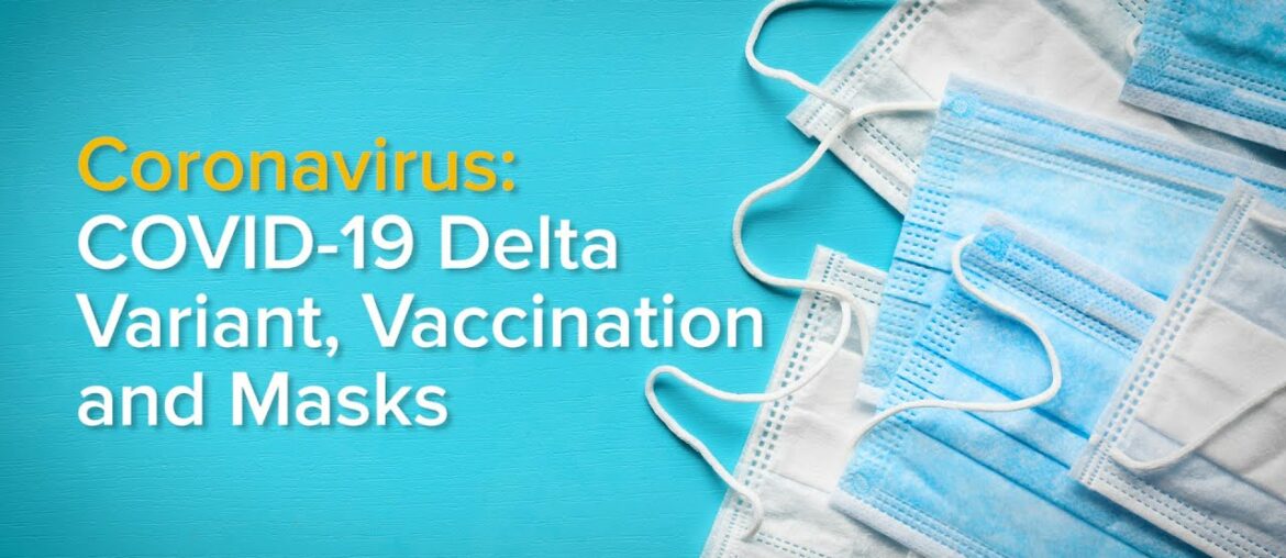 COVID-19 Delta Variant - Masks for Fully Vaccinated People Explained