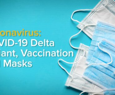 COVID-19 Delta Variant - Masks for Fully Vaccinated People Explained