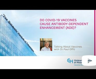 Do COVID-19 Vaccines Cause Antibody-dependent Enhancement (ADE)?