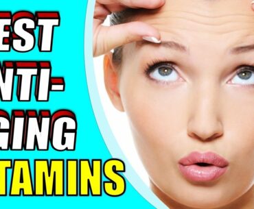 4 Best Anti Aging Vitamins For Young, Youthful & Glowing skin