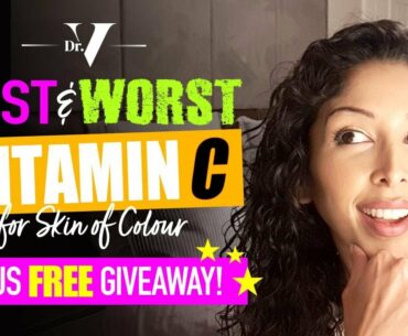 Dr V - Vanita Rattan Best and Worst Vitamin C for Skin of Colour | Brown/ Black skin |