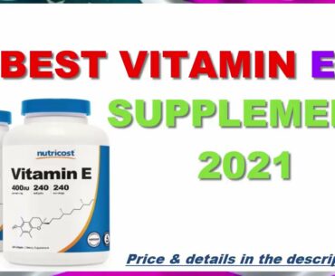 Top 5 Best Vitamin E Supplements 2021