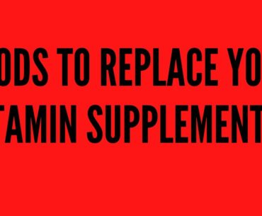 Foods to replace your vitamin supplements