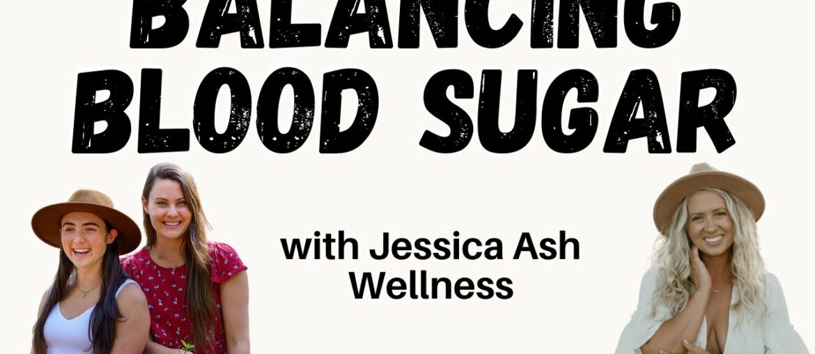 Tips to Balance Blood Sugar (diet & lifestyle) with Jessica Ash Wellness