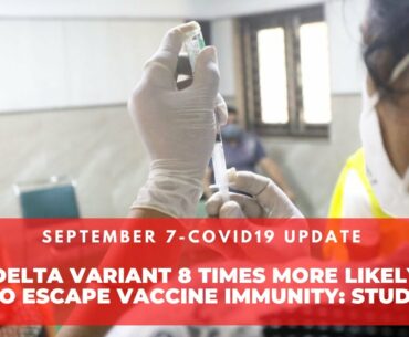 Covid-19 Delta Variant 8 Times More Likely To Escape Vaccine Immunity: Study